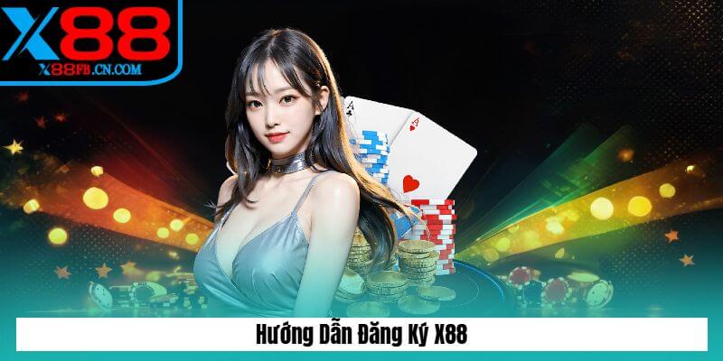 Hướng Dẫn Đăng Ký X88 Hướng Dẫn Đăng Ký X88